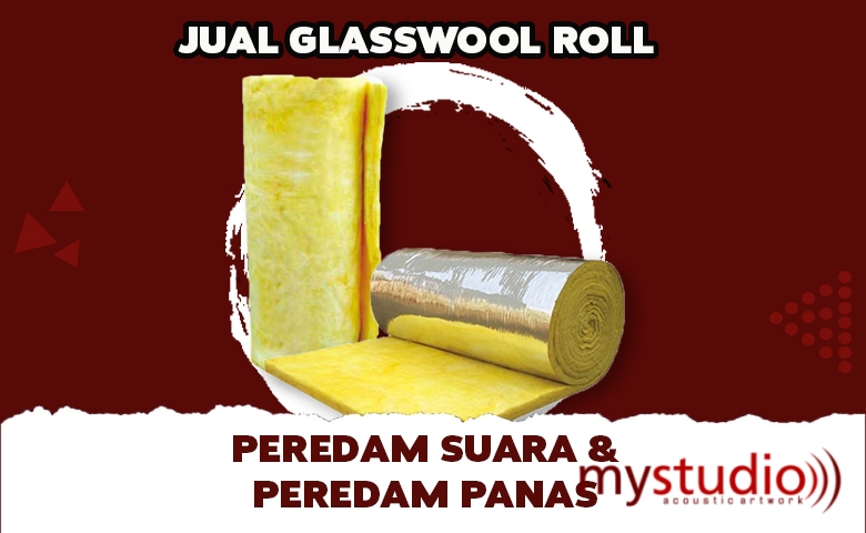 Jual Glasswool Roll Peredam Suara dan Panas